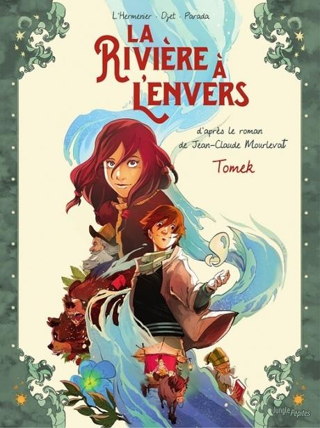 La rivière à l'envers – Tomek. D'après le roman de J-C MOURLEVAT. Maxe L'HERMENIER, Djet, et Parada – 2018 (BD) (Dès 10 ans)