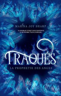 La prophétie des anges #1 Traqués de Marina Joy Sharp