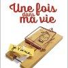 Une fois dans ma vie de Gilles Legardinier