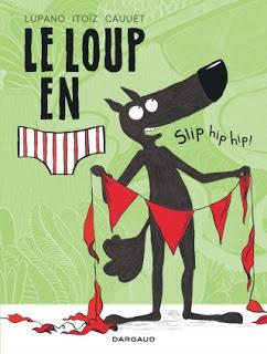 Le Loup slip - 3 - Slip hip hip ! - Lupano - Itoïz - Cauuet