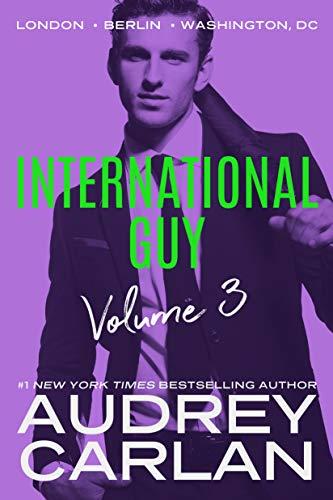 International Guy: London, Berlin, Washington, DC (International Guy Volumes Book 3) (English Edition) par [Carlan, Audrey]