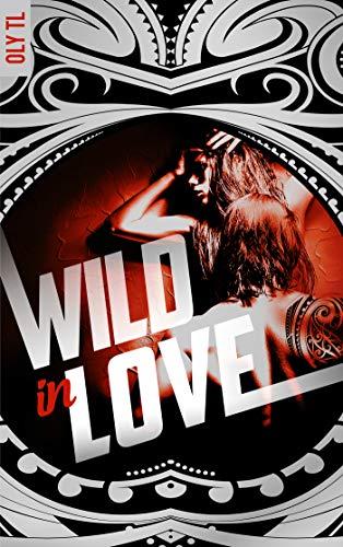 A vos agendas : Retrouvez Wild in love, la suite de Wild & rebel de Oly TL