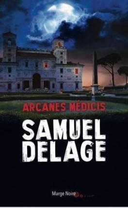 Arcanes Médicis - de Samuel DELAGE