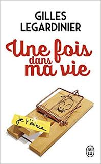 Une fois dans ma vie de Gilles Legardinier