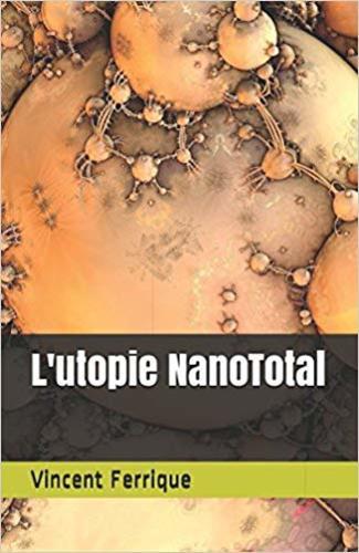 L'utopie NanoTotal (Vincent Ferrique)