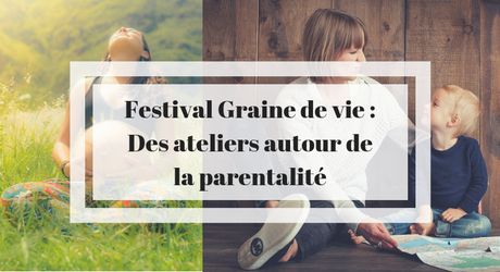 Festival Graine de vie : un événement autour de la parentalité