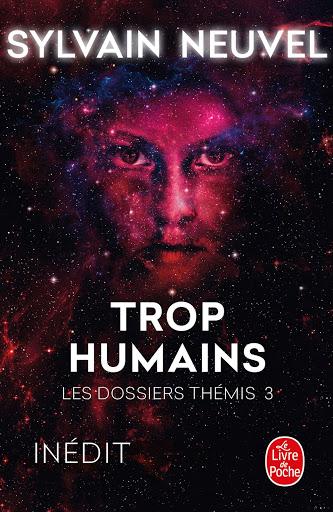 Les dossiers Thémis, Tome 3 : Trop Humains - Sylvain Neuvel