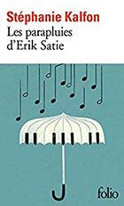 Les parapluies d'Erik Satie, Stéphanie Kalfon