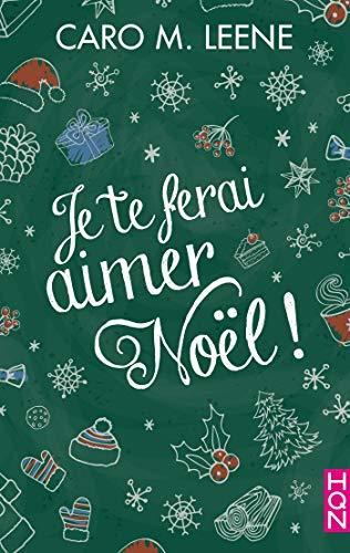 A vos agendas : Découvrez Je te ferai aimer Noël de Caro M Leene