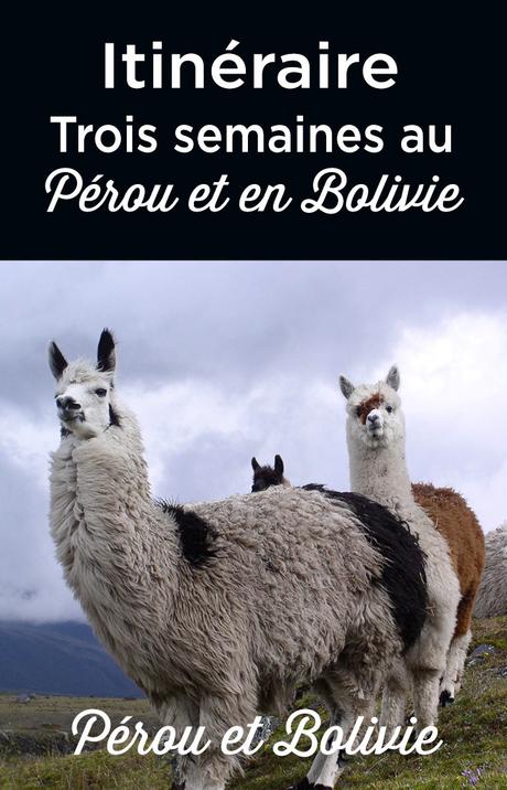 Itinéraire 3 semaines Pérou Bolivie