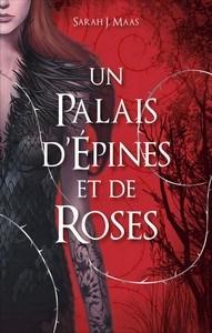 Sarah J. maas / Un palais d’épines et de roses, tome 1 : Un palais d’épines et de roses