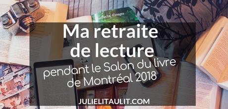 Ma retraite de lecture pendant le Salon du livre de Montréal 2018