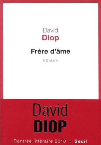 Frère d'âme. David DIOP – 2018 – Prix Goncourt des Lycéens 2018
