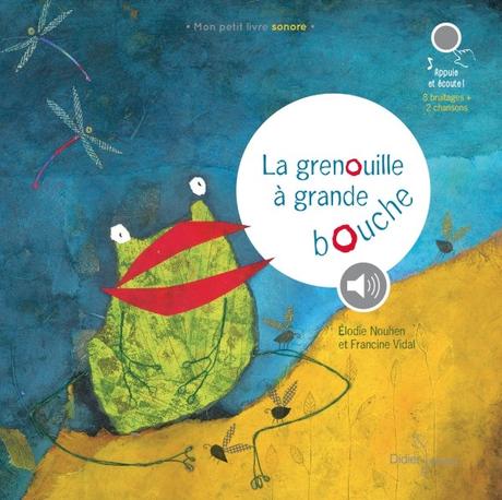 La grenouille à grande bouche de Élodie Nouhen et Francine Vidale