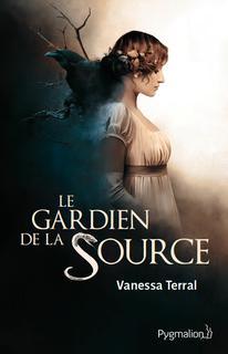 Le gardien de la source (Vanessa Terral)