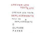 (Anthologie permanente) Claude Favre, Crever toits, etc, suivi Déplacements