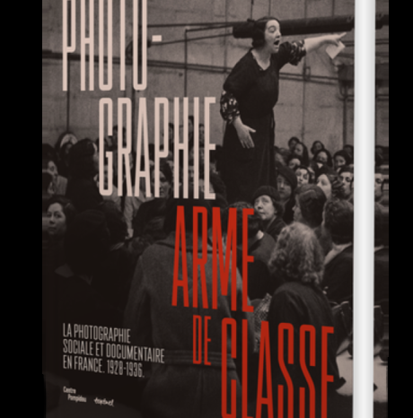 #Livre - Photographie arme de classe,   la photographie sociale et documentaire en France 1928-1936  Aux Éditions Textuel / En coédition avec le Centre Pompidou