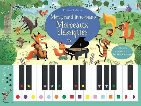 Jouer et découvrir #91 – Mon grand livre-piano Morceaux classiques – Usborne - 2018 (Dès 5 ans)