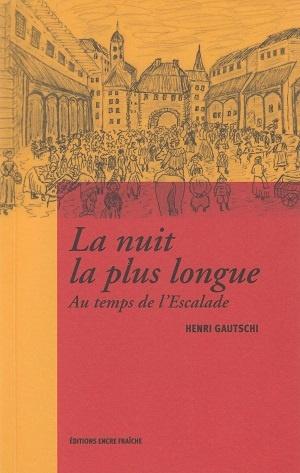 La nuit la plus longue - Au temps de l'Escalade, de Henri Gautschi