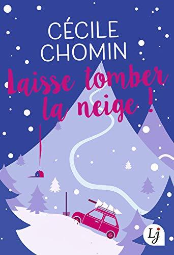 Mon avis sur l'excellente comédie romantique Laisse tomber la neige de Cécile Chomin