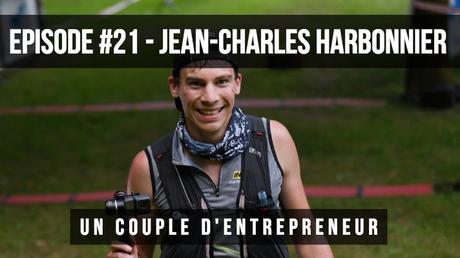 21 – Interview de Jean-Charles Harbonnier Ultra Traileur, Youtubeur et un nouvel entrepreneur