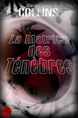 La matrice des ténèbres (Christophe Collins)