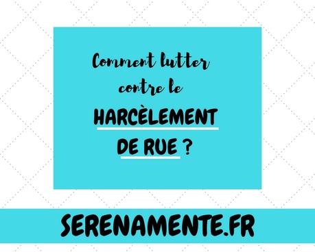 Comment lutter contre le harcèlement de rue ? Comment lutter contre le harcèlement de rue ?