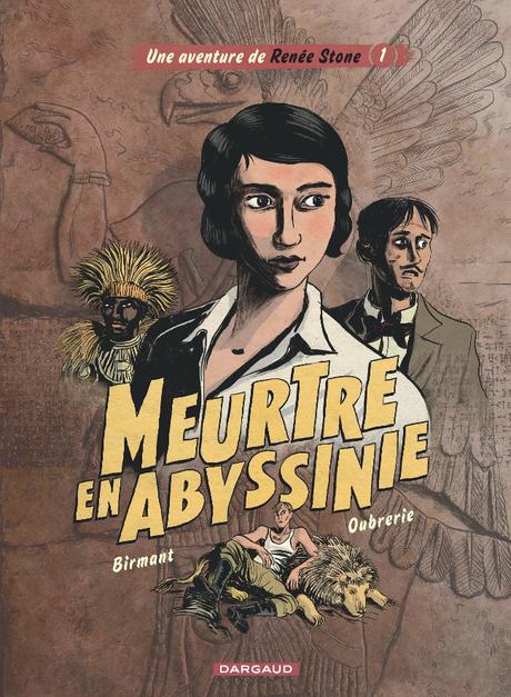 Renée Stone, tome 1 : Meurtre en Abyssinie - Clément Oubrerie et Julie Birmant