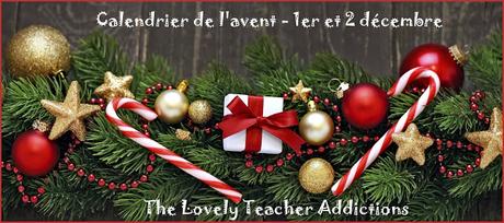 Jouez avec le calendrier de l'avent sur The Lovely Teacher Addictions - 1er et 2 décembre