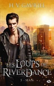 H.V. Gavriel / Les loups de Riverdance, tome 5 : Sean