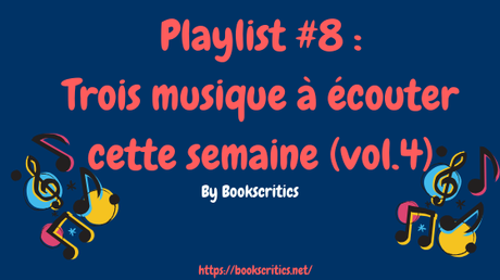 {Musique} Playliste #8 : Trois musiques à écouter (vol.4) – @Bookscritics