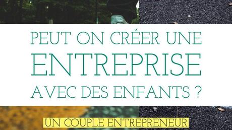 Peut on créer une entreprise avec des enfants