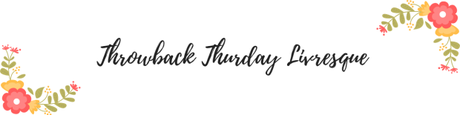THROWBACK THURSDAY LIVRESQUE #48