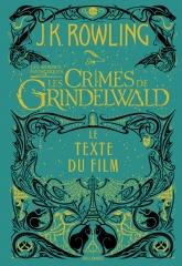 les crimes de Grindelwald, les animaux fantastique, scénario, Gallimard, j.k. rowling, Harry potter