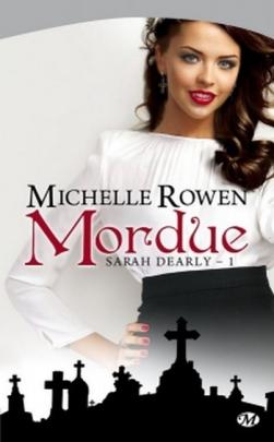Sarah Dearly, tome 1 : Mordue ~ Michelle Rowen