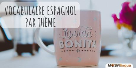 Liste de vocabulaire espagnol par thème Vocabulaire espagnol par thème