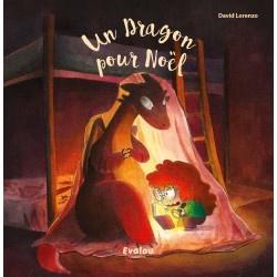 Un dragon pour Noël. David LORENZO – 2018 (Dès 5 ans)
