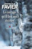 Le courage qu’il faut aux rivières, Emmanuelle Favier