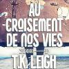 Au croisement de nos vies de T.K. Leigh