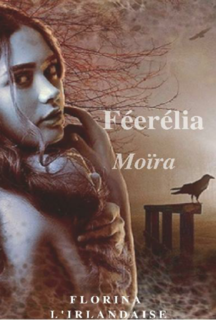 Féerélia, trilogie (Florina Le neindre)