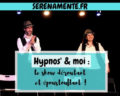 Hypnos’ & moi : le show déroutant et époustouflant ! Hypnos’ & moi : le show déroutant et époustouflant !