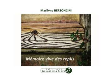 Marilyne Bertoncini, Mémoire vive des replis   par Sophie Brassart