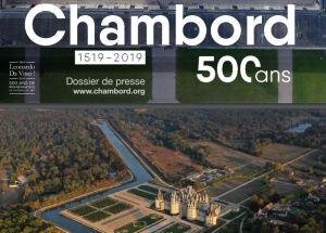Château de CHAMBORD  en 2019  une grande date : 500 ans…