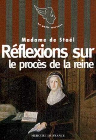 Réflexions sur le procès de la reine de Madame de Staël