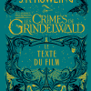 Les Crimes de Grindelwald – Le Texte du Film de J.K. Rowling