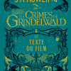 Les Crimes de Grindelwald – Le Texte du Film de J.K. Rowling Les Crimes de Grindelwald – Le Texte du Film de J.K. Rowling