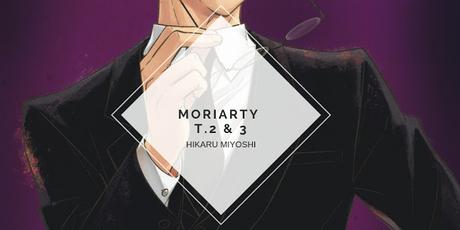 MORIARTY T.2 & T.3, HIKARU MIYOSHI