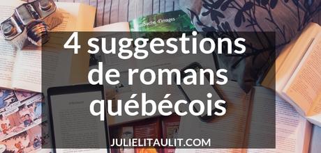 4 suggestions de romans québécois