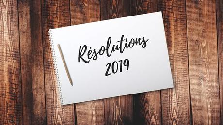 Le TOP 15 des bonnes résolutions pour l'année 2019 !