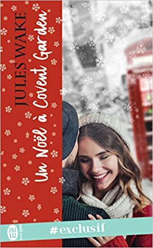Mon avis sur la délicieuse comédie romantique Un Noël à Covetn Garden de Jules Wake